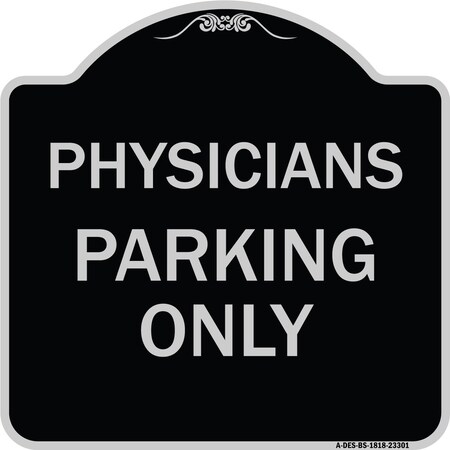 Signmission Physician Parking Only Heavy-Gauge Aluminum Architectural Sign, 18" x 18", BS-1818-23301 A-DES-BS-1818-23301